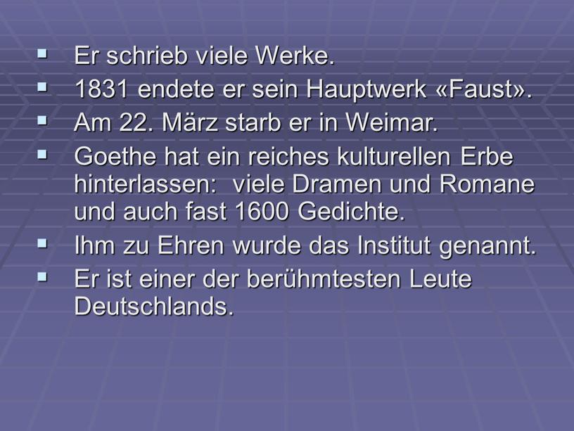 Er schrieb viele Werke. 1831 endete er sein