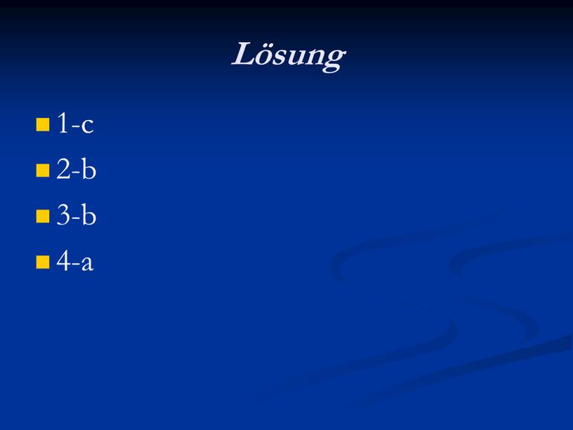 Lösung 1-c 2-b 3-b 4-a