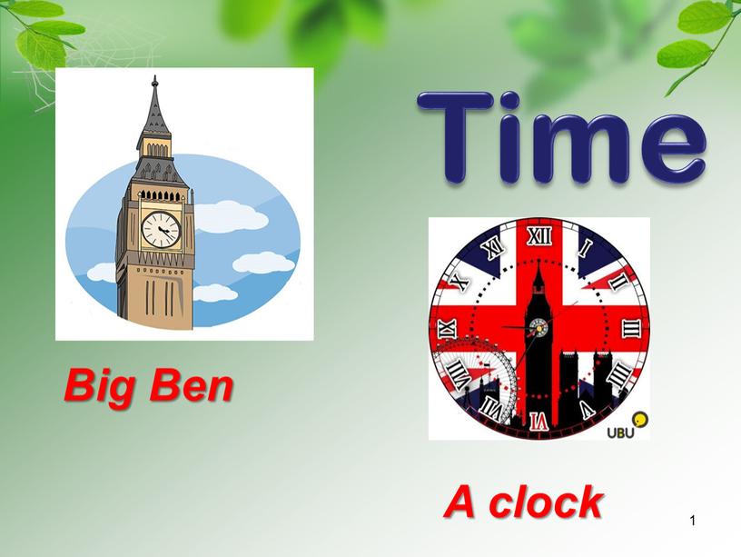 Time 1 A clock Big Ben