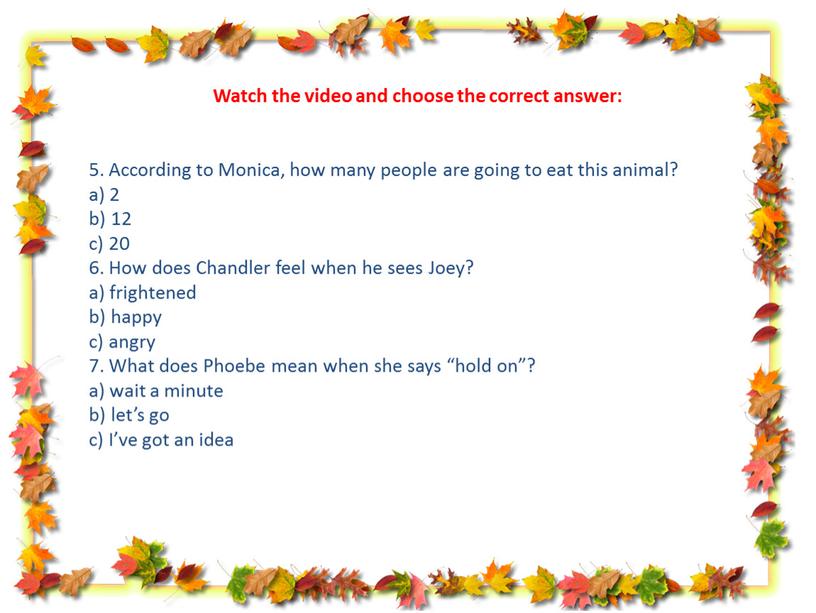 Watch the video and choose the correct answer: 5