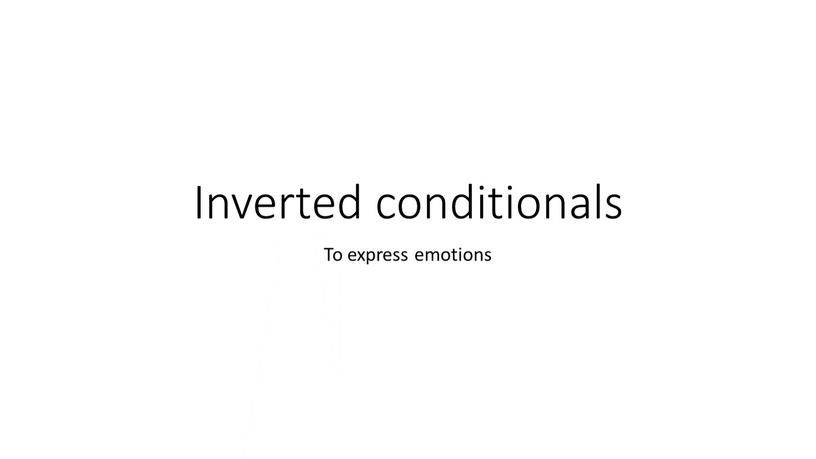 Inverted conditionals To express emotions