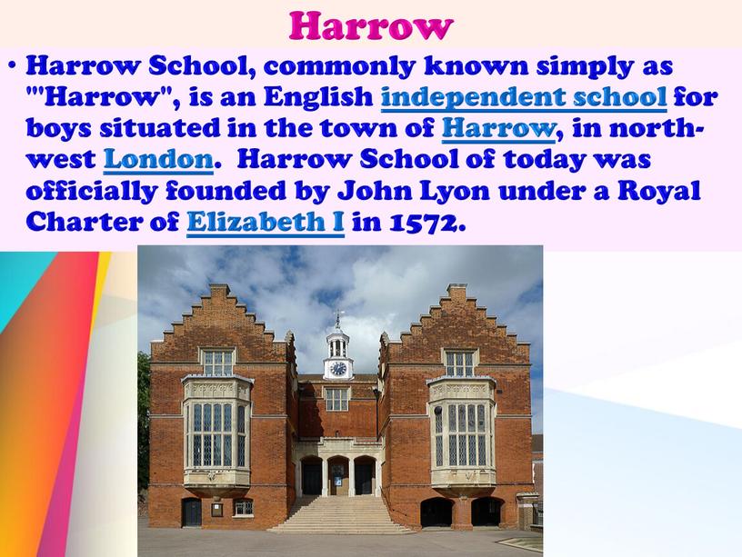 Harrow Harrow School, commonly known simply as "'Harrow", is an