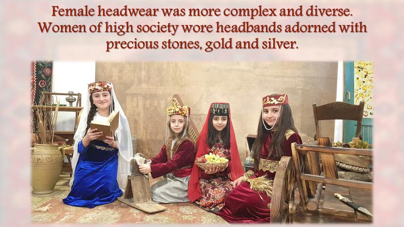 Female headwear was more complex and diverse