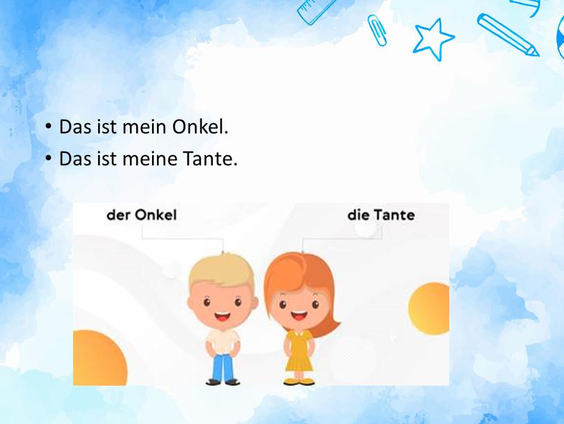 Das ist mein Onkel. Das ist meine