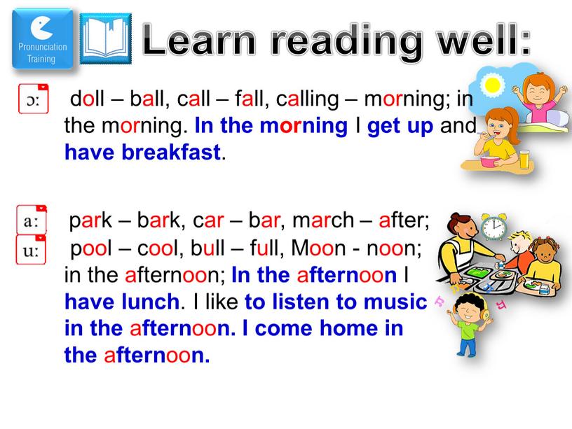 Learn reading well: doll – ball, call – fall, calling – morning; in the morning