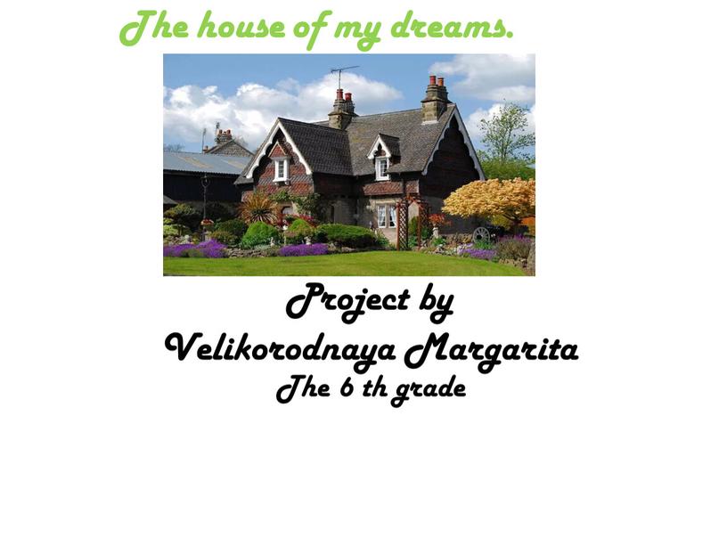 The house of my dreams. Project by