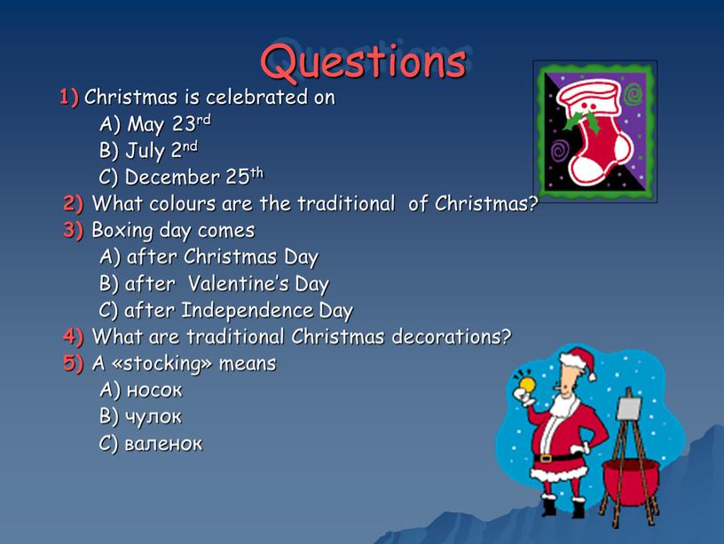 Questions 1) Christmas is celebrated on