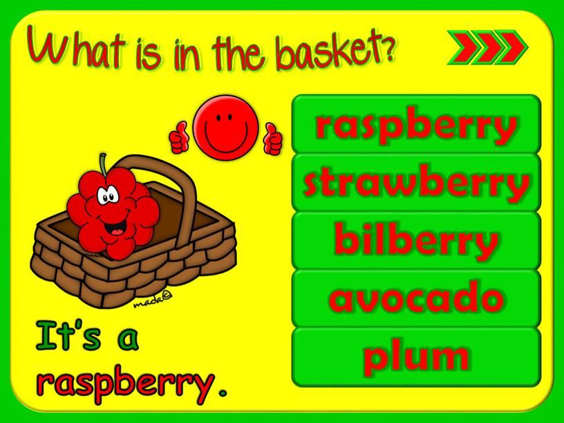 raspberry strawberry bilberry avocado plum It’s a raspberry.
