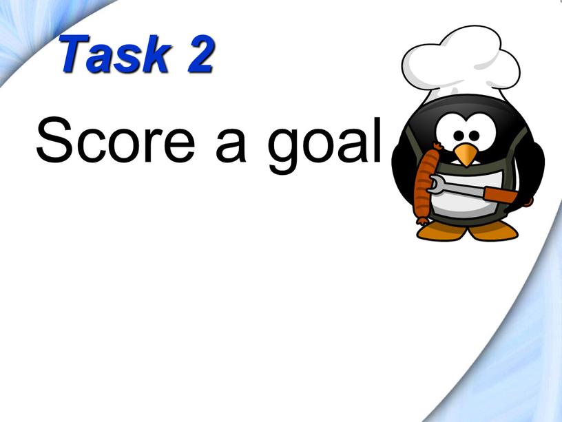 Task 2 Score a goal