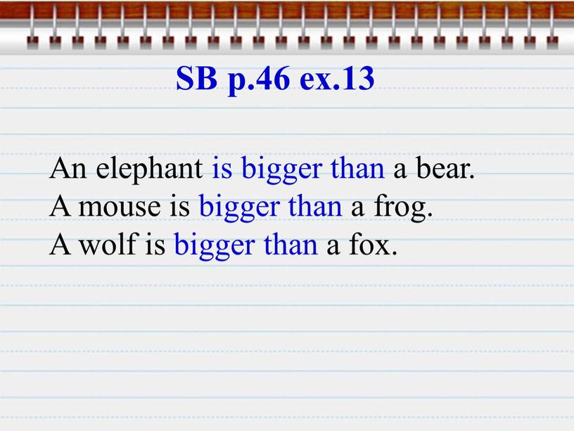 An elephant is bigger than a bear