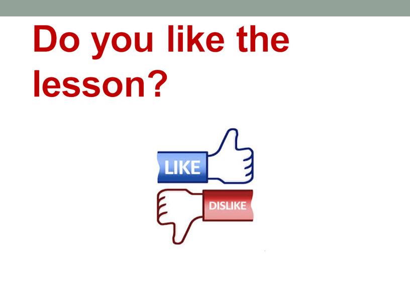 Do you like the lesson?