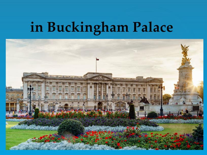 in Buckingham Palace