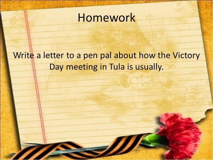 Homework Write a letter to a pen pal about how the