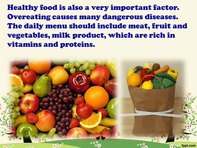 Healthy food is also a very important factor