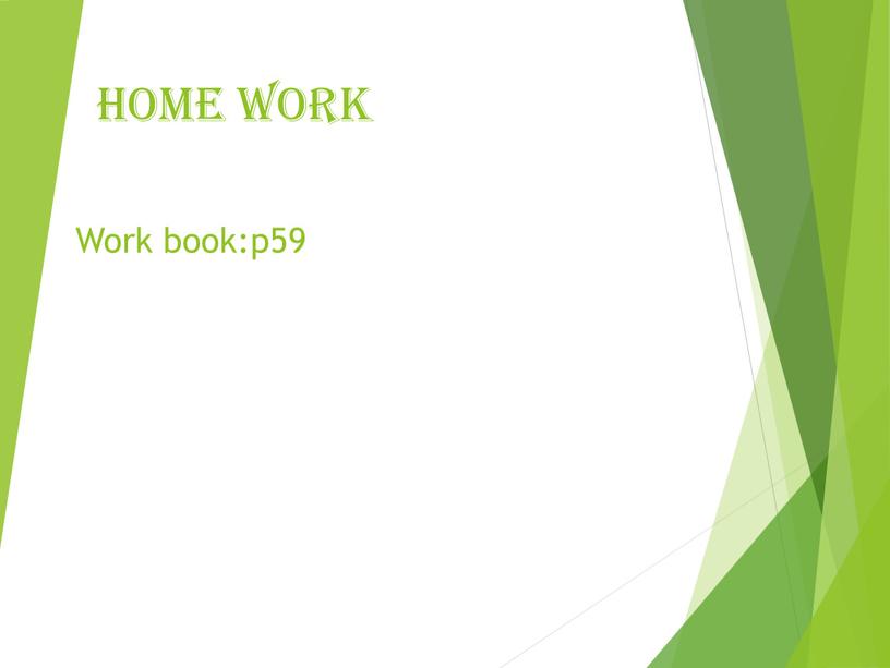 Home work Work book:p59