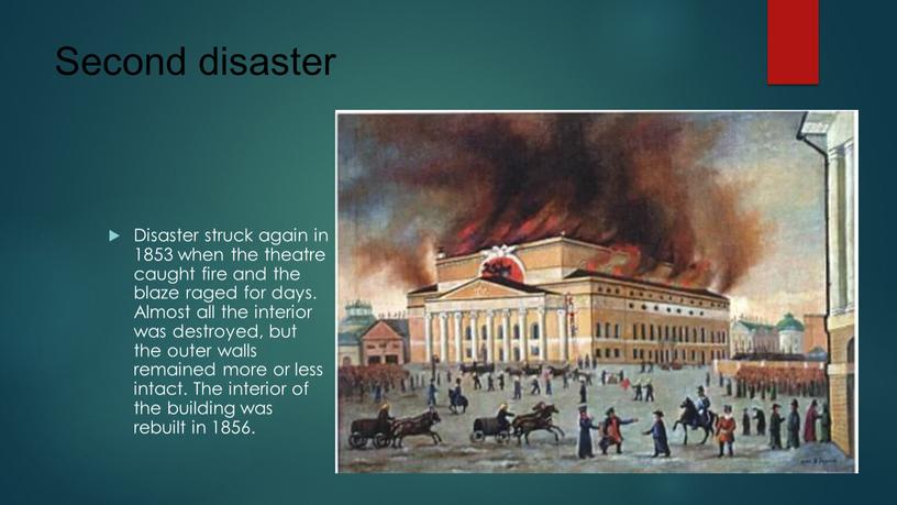 Second disaster Disaster struck again in 1853 when the theatre caught fire and the blaze raged for days
