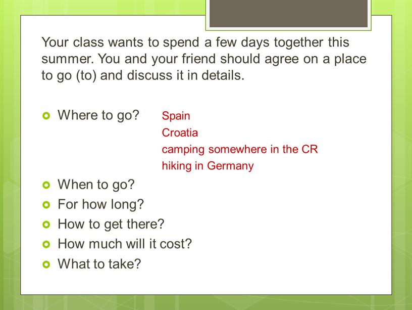 Your class wants to spend a few days together this summer