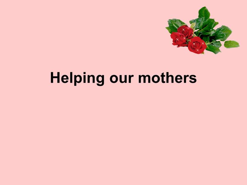 Helping our mothers