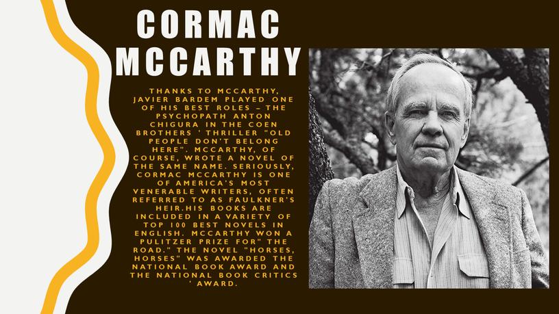 CORMAC MCCARTHY Thanks to McCarthy,