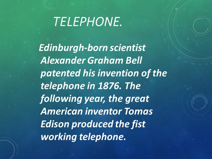 Telephone. Edinburgh-born scientist