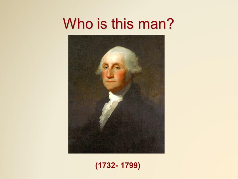 Who is this man? (1732- 1799)