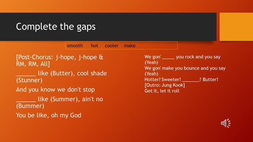 Complete the gaps [Post-Chorus: j-hope, j-hope &