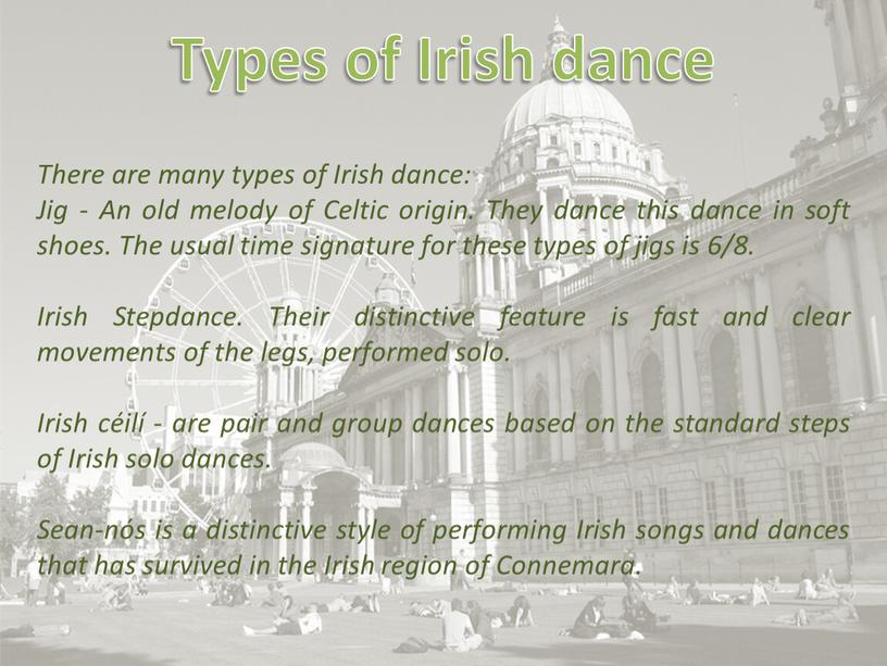 There are many types of Irish dance: