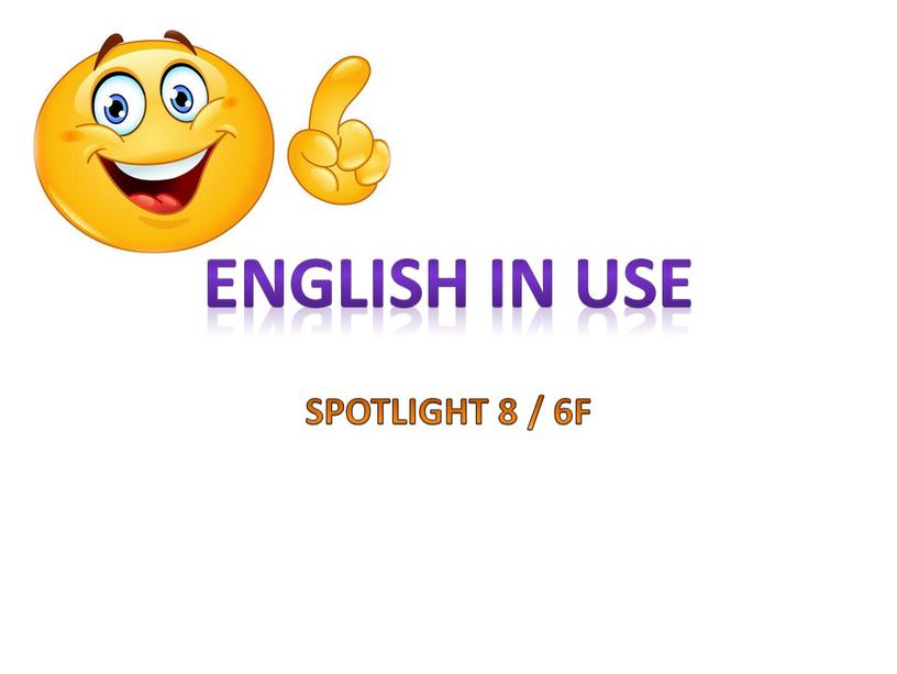 English in use SPOTLIGHT 8 / 6F