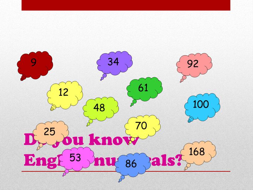 Do you know English numerals? 9 25 34 48 53 70 86 92 168 61 100 12