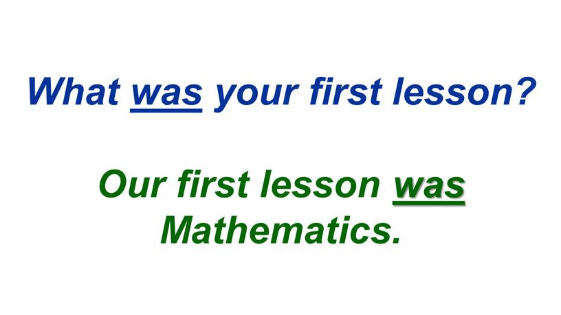 What was your first lesson? Our first lesson was