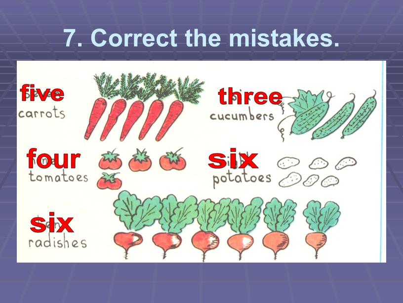 Correct the mistakes. five three four six six