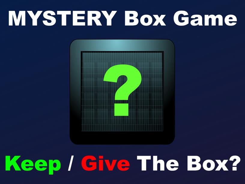 MYSTERY Box Game Keep / Give The