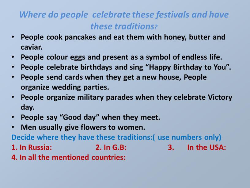 Where do people celebrate these festivals and have these traditions?