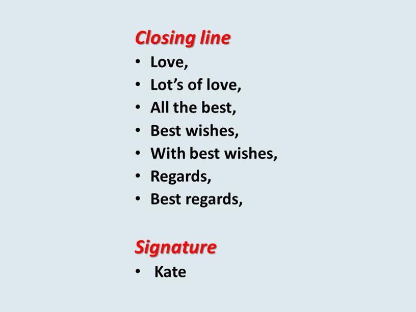 Closing line Love, Lot’s of love,