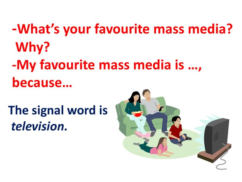 What’s your favourite mass media?