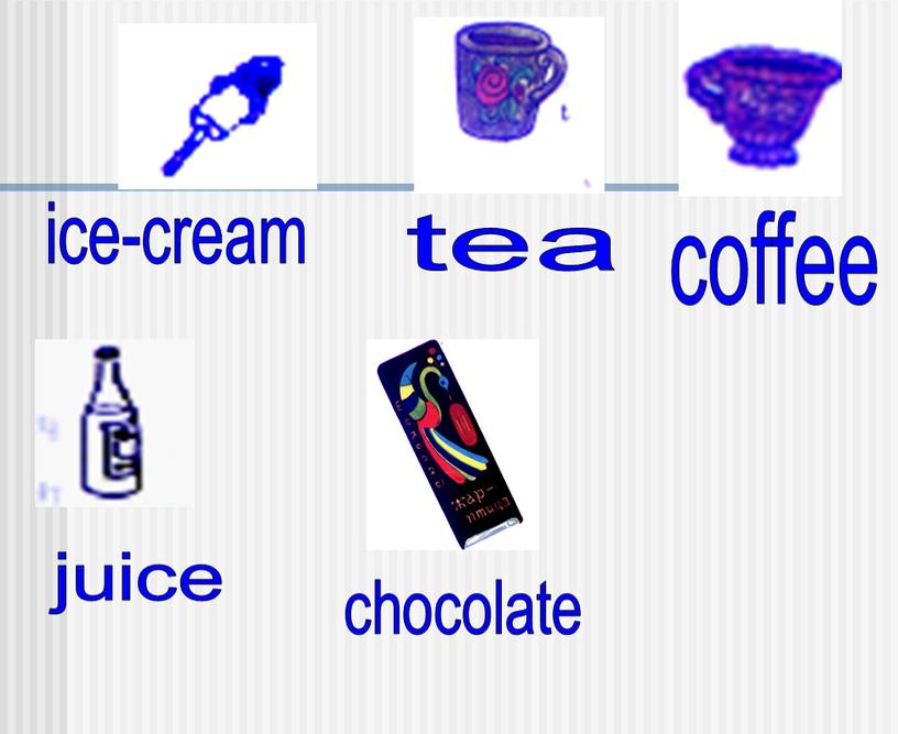 juice ice-cream tea coffee chocolate