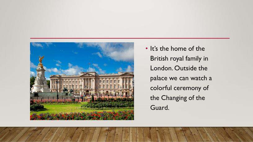 It’s the home of the British royal family in