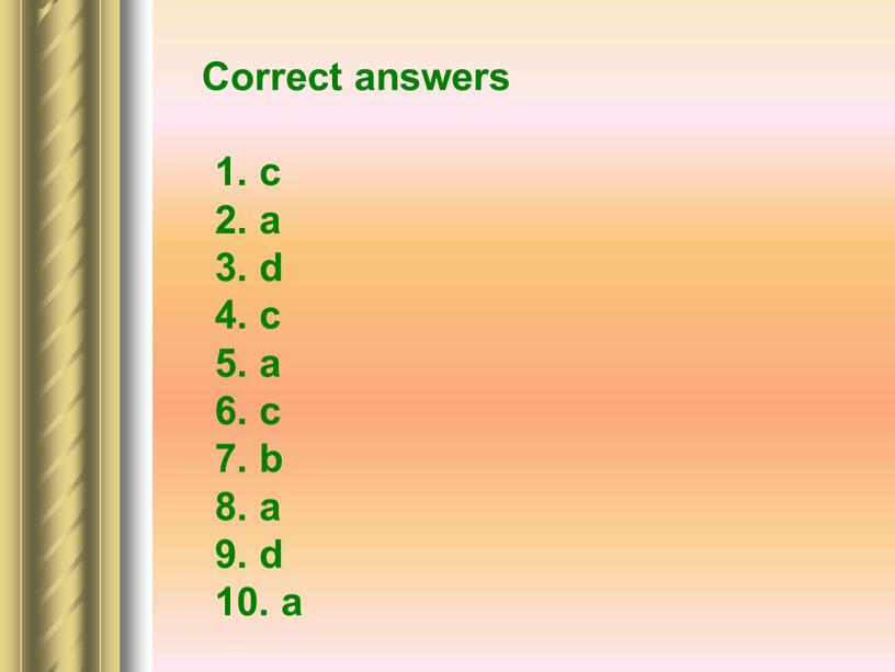Correct answers 1. c 2. a 3