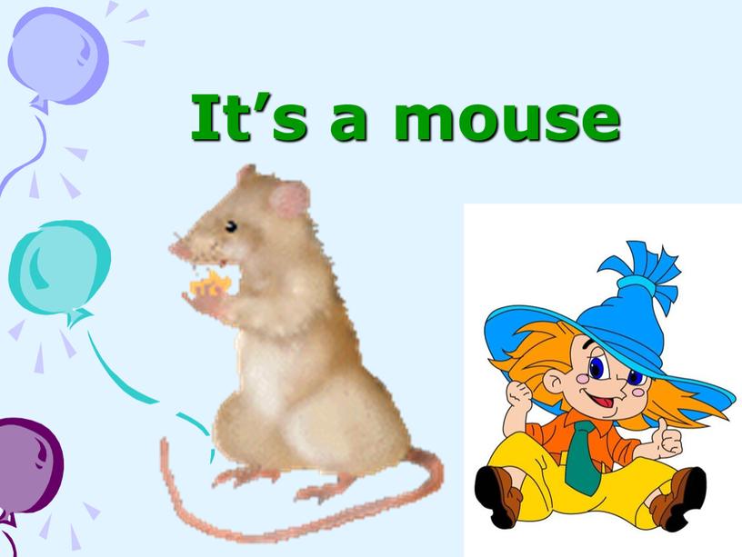 It’s a mouse