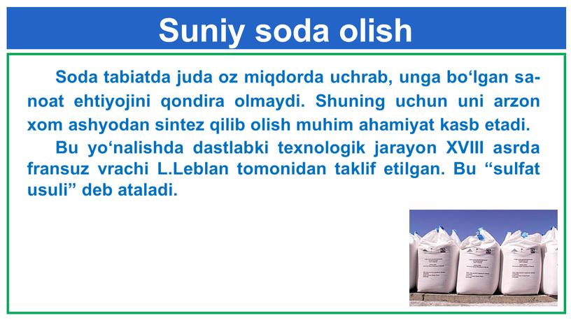 Suniy soda olish Soda tabiatda juda oz miqdorda uchrab, unga bo‘lgan sa­noat ehtiyojini qondira olmaydi