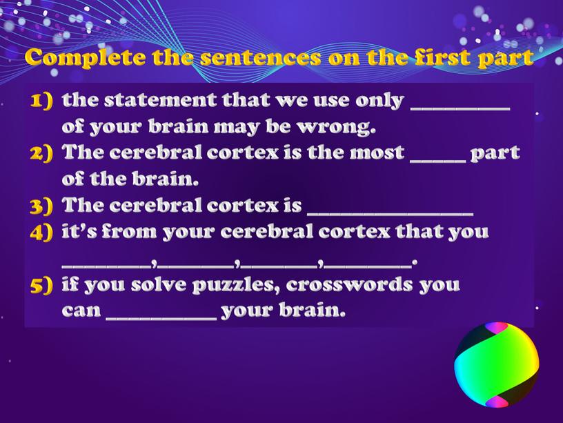 The cerebral cortex is the most _____ part of the brain