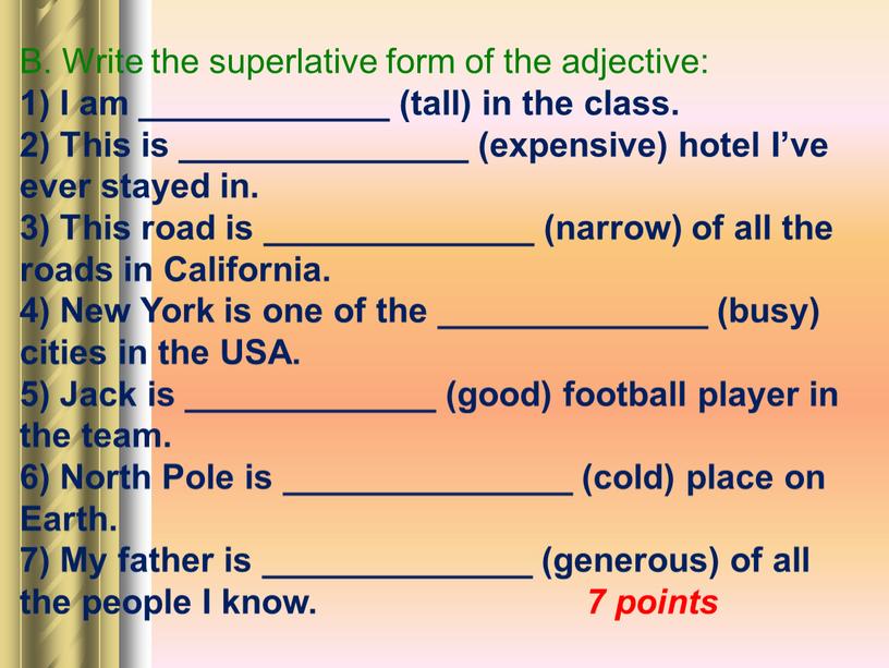B. Write the superlative form of the adjective: 1)