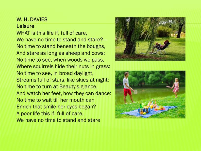 W. H. DAVIES Leisure WHAT is this life if, full of care,