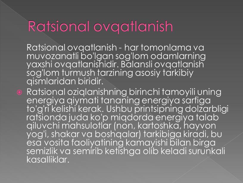 Ratsional ovqatlanish Ratsional ovqatlanish - har tomonlama va muvozanatli bo'lgan sog'lom odamlarning yaxshi ovqatlanishidir