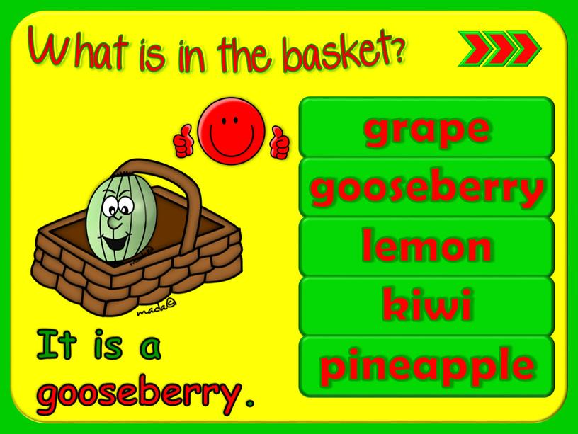 grape gooseberry lemon kiwi pineapple It is a gooseberry.