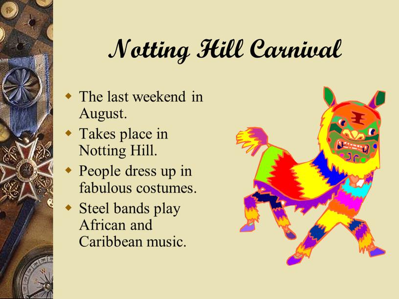 Notting Hill Carnival The last weekend in