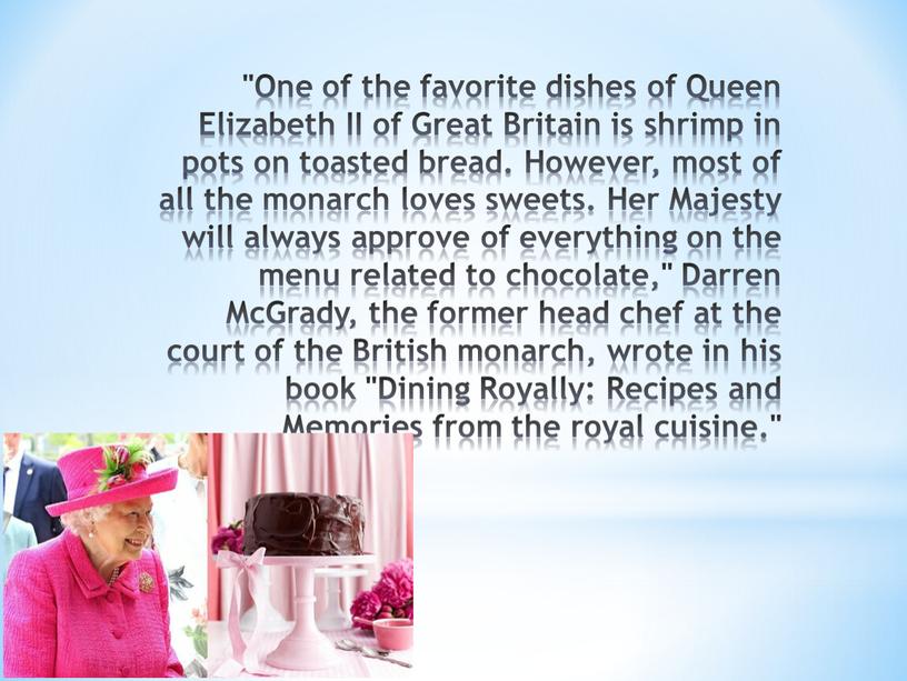One of the favorite dishes of Queen