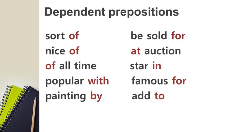 Dependent prepositions sort of be sold for nice of at auction of all time star in popular with famous for painting by add to