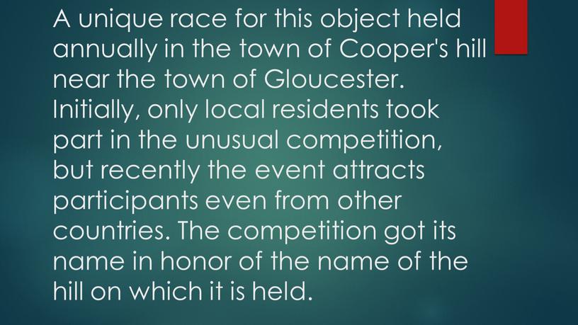 A unique race for this object held annually in the town of