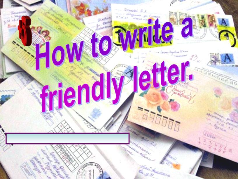 How to write a friendly letter